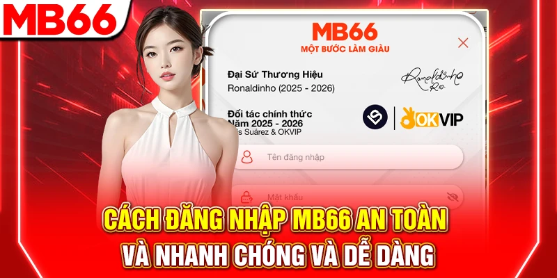 Cách Đăng Nhập MB66 An Toàn Và Nhanh Chóng Và Dễ Dàng 5 Cách Đăng Nhập MB66 An Toàn Và Nhanh Chóng Và Dễ Dàng
