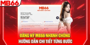 Đăng Ký MB66 Nhanh Chóng – Hướng Dẫn Chi Tiết Từng Bước