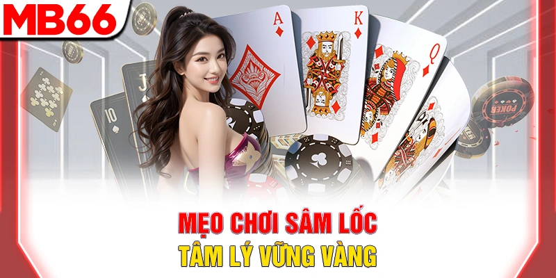 Mẹo chơi sâm lốc tâm lý vững vàng