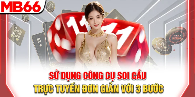 Soi Cầu Trực Tuyến Chính Xác – Công Cụ Và Chiến Thuật 10 Sử dụng công cụ soi cầu trực tuyến đơn giản với 3 bước